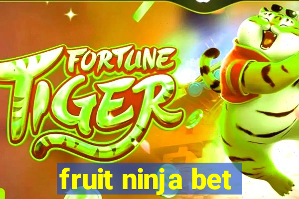 fruit ninja bet